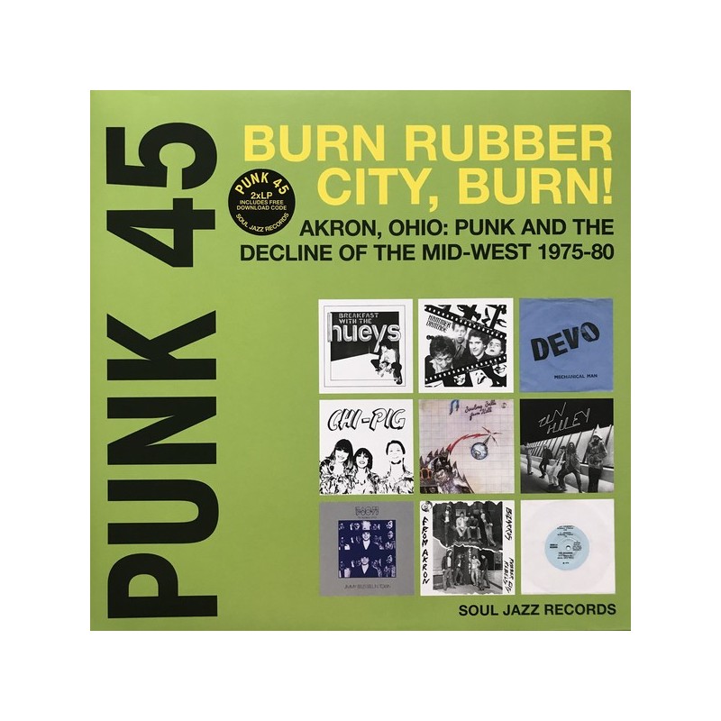 Punk 45: Burn Rubber City Burn! Akron, Ohio : Punk And The Decline Of The Mid West 1975 - 80