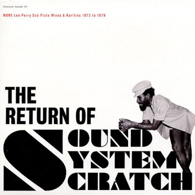 The Return Of Sound System Scratch - More Lee Perry Dub Plate Mixes & Rarities 1973 To 1979